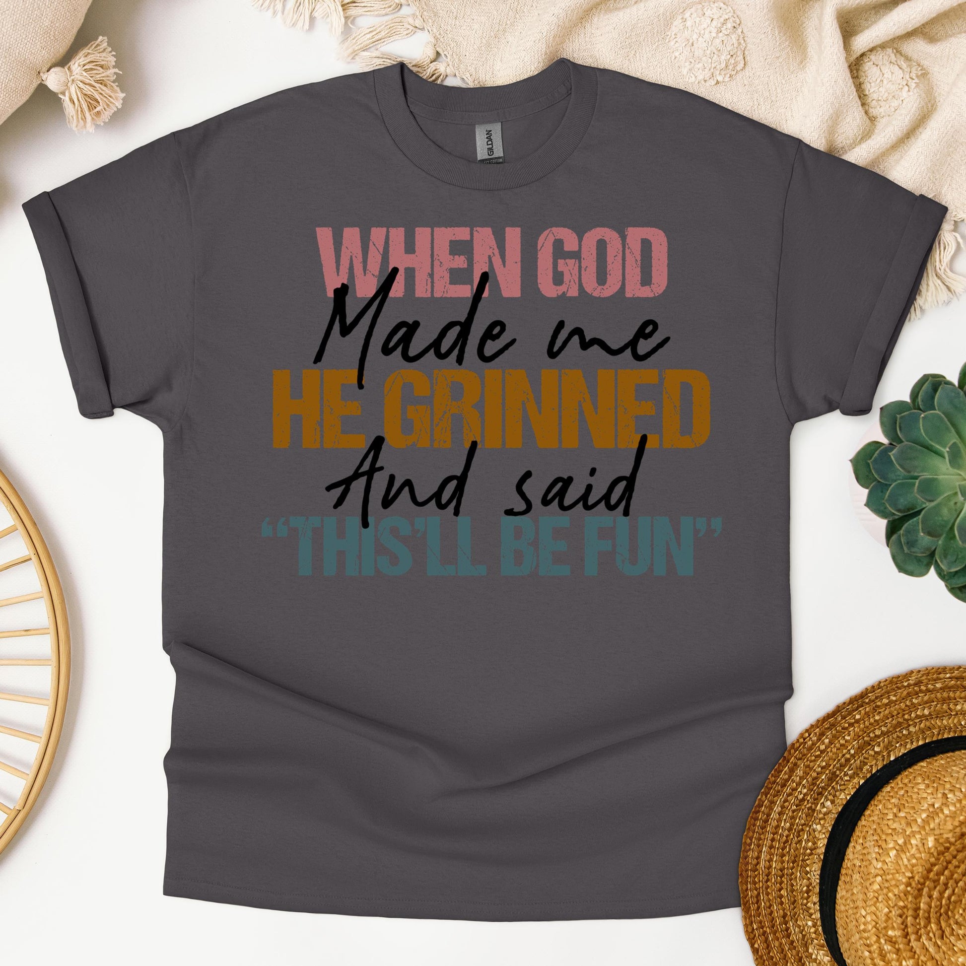 When God Made Me He Grinned And Said This'll Be Fun 29