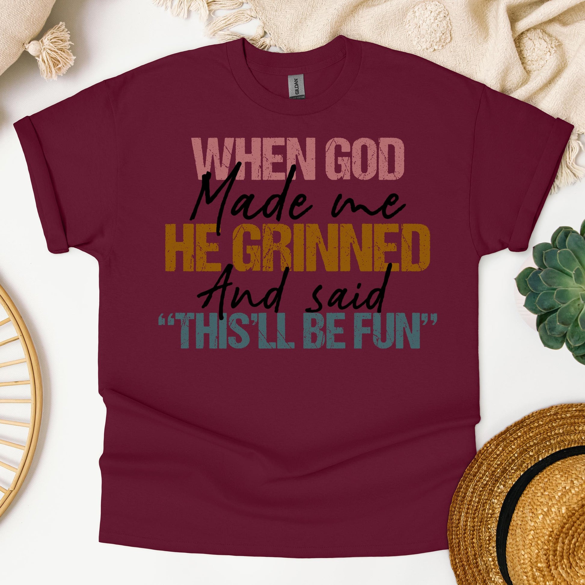 When God Made Me He Grinned And Said This'll Be Fun 29