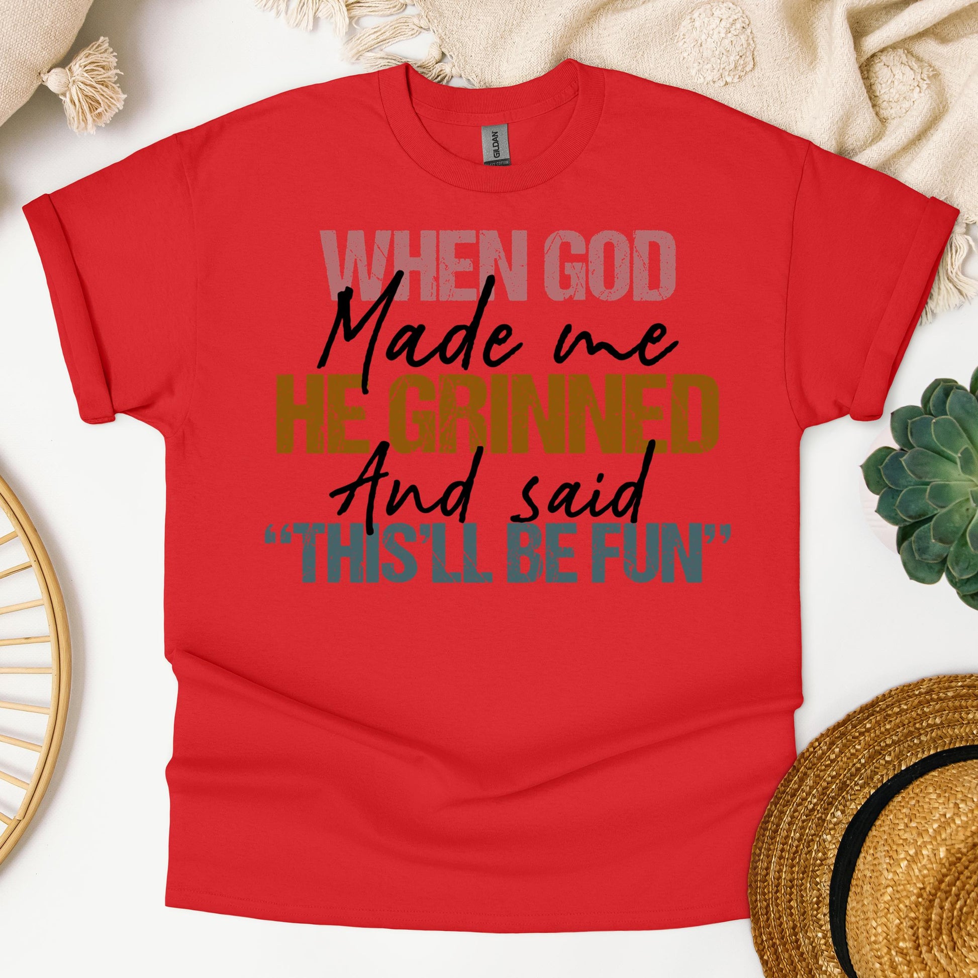When God Made Me He Grinned And Said This'll Be Fun 29