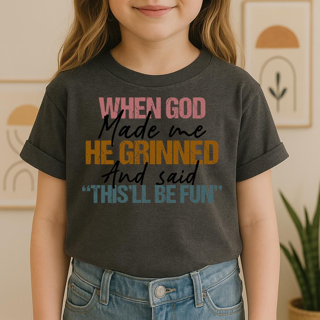 When God Made Me He Grinned And Said This'll Be Fun 29