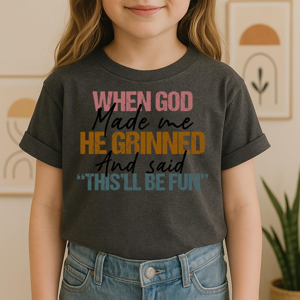 When God Made Me He Grinned And Said This'll Be Fun 29