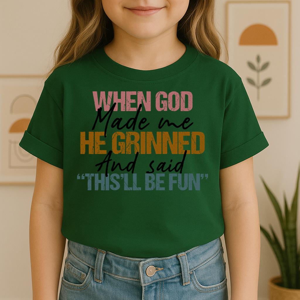 When God Made Me He Grinned And Said This'll Be Fun 29