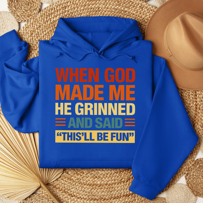 When God Made Me He Grinned And Said This'll Be Fun 32