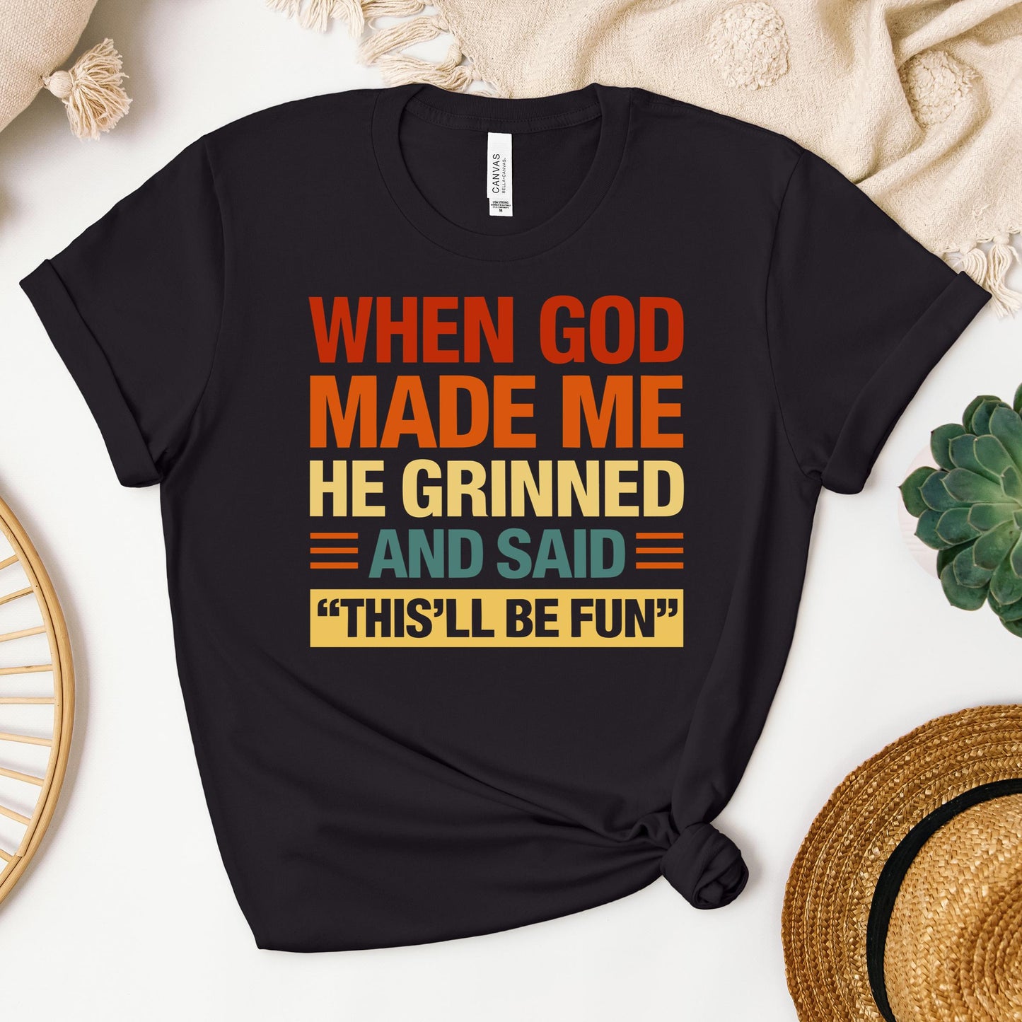 When God Made Me He Grinned And Said This'll Be Fun 32