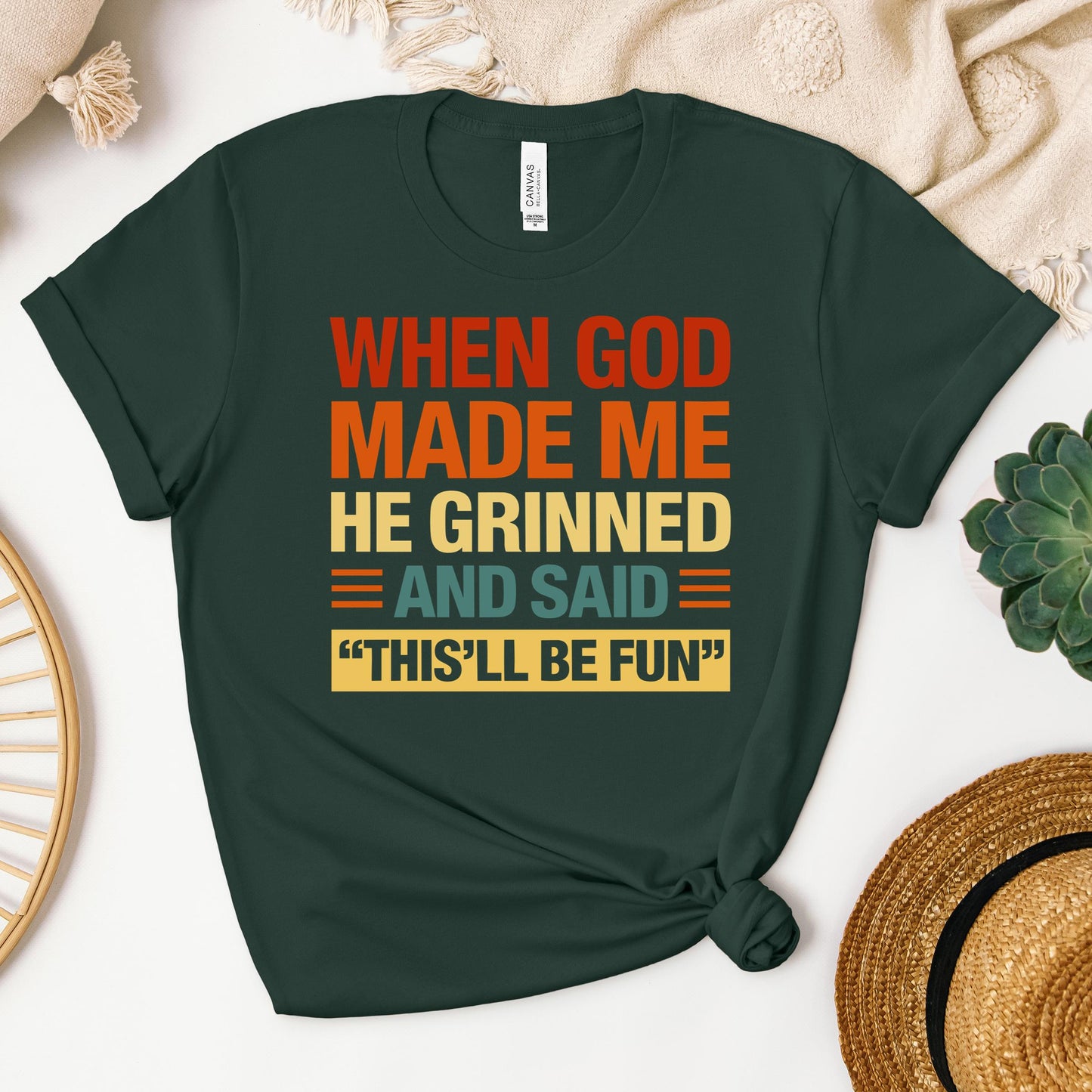 When God Made Me He Grinned And Said This'll Be Fun 32