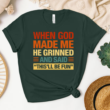 When God Made Me He Grinned And Said This'll Be Fun 32
