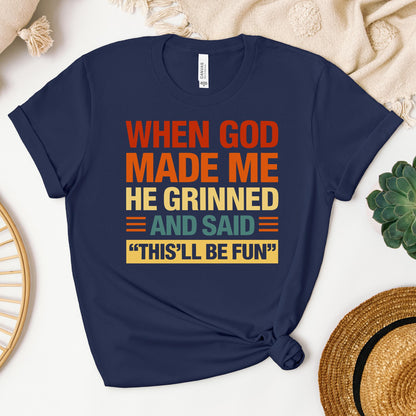 When God Made Me He Grinned And Said This'll Be Fun 32
