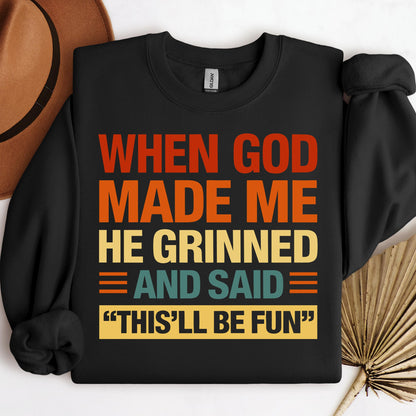 When God Made Me He Grinned And Said This'll Be Fun 32