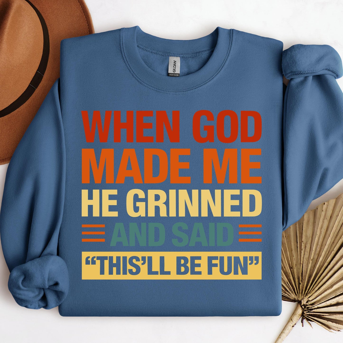 When God Made Me He Grinned And Said This'll Be Fun 32