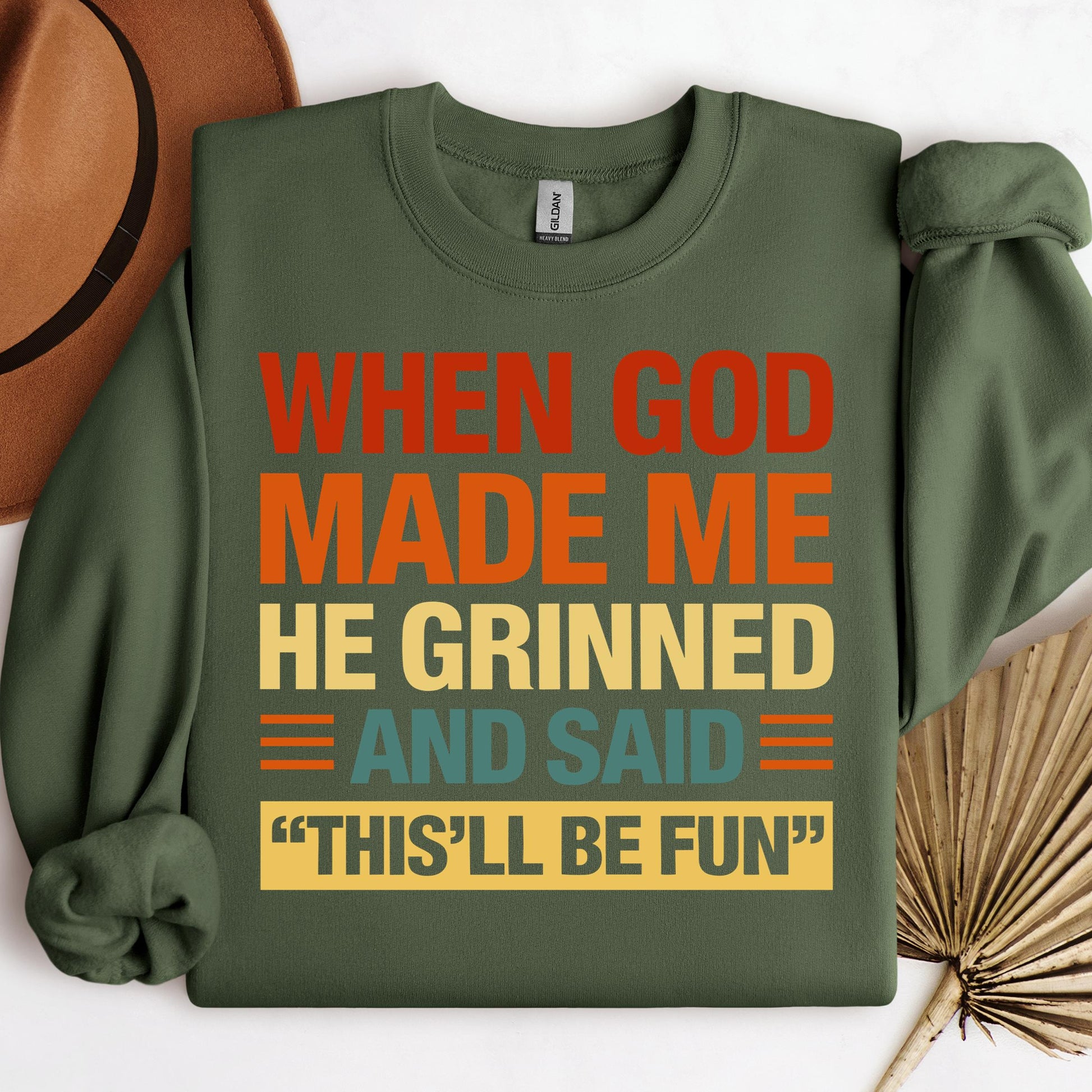 When God Made Me He Grinned And Said This'll Be Fun 32