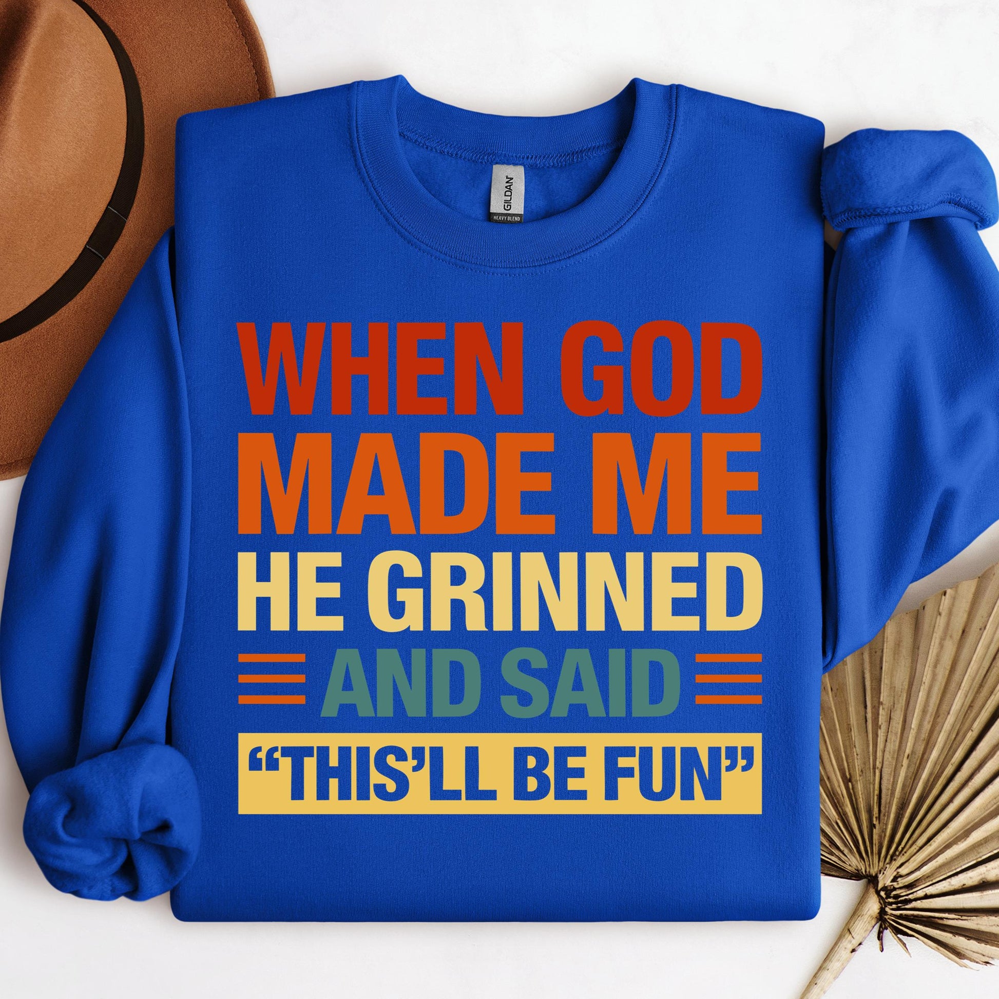 When God Made Me He Grinned And Said This'll Be Fun 32