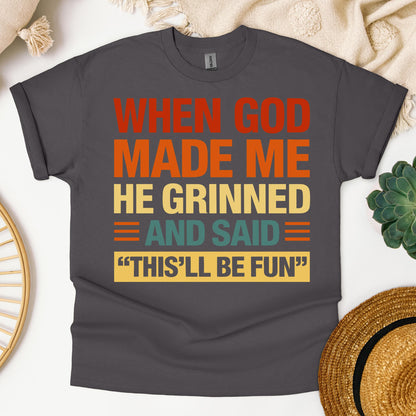 When God Made Me He Grinned And Said This'll Be Fun 32