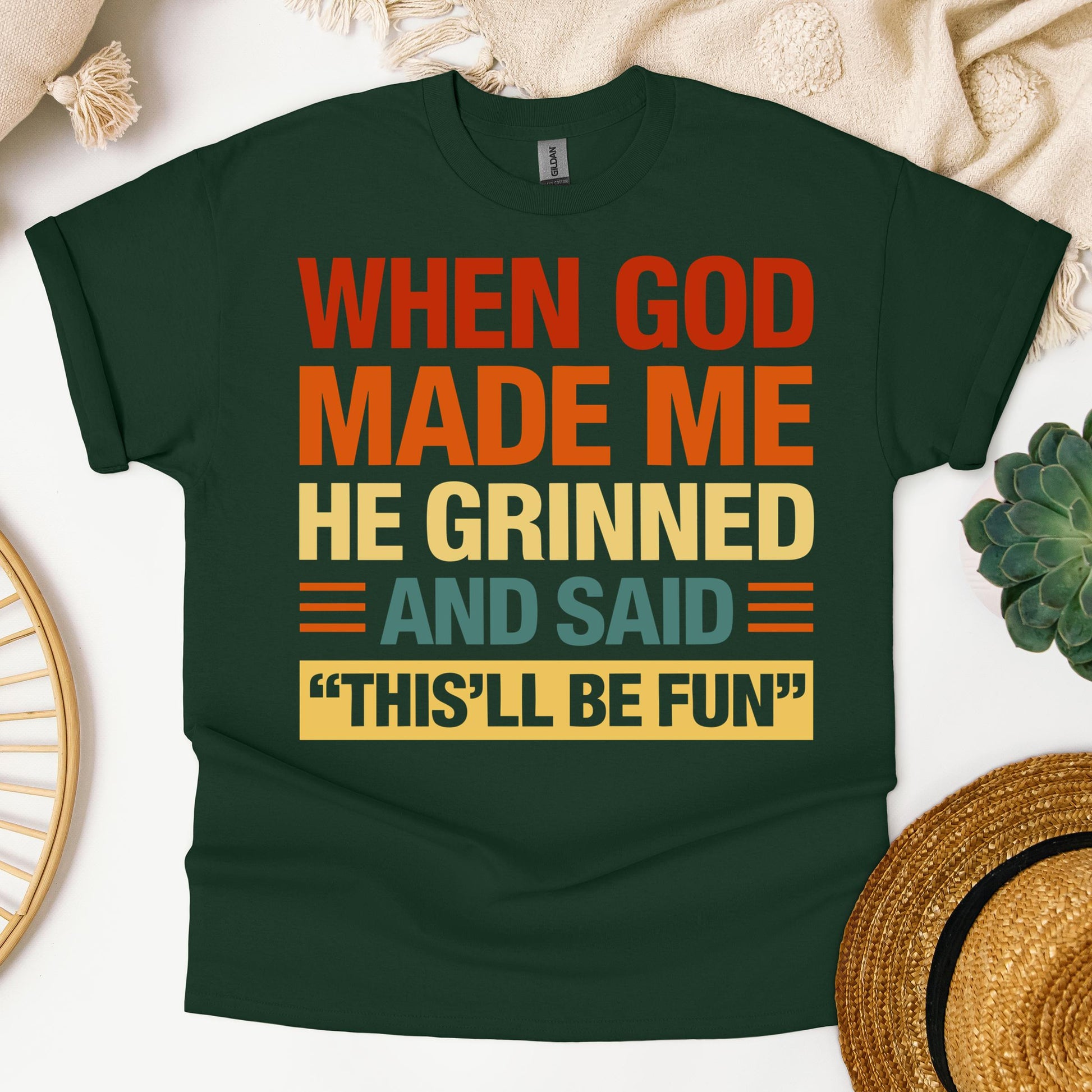 When God Made Me He Grinned And Said This'll Be Fun 32
