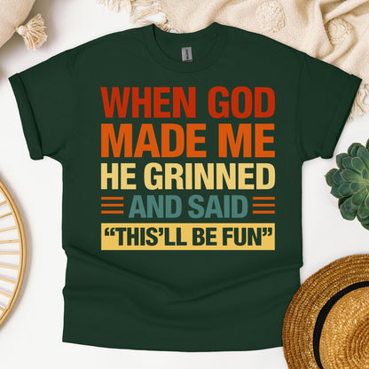When God Made Me He Grinned And Said This'll Be Fun 32