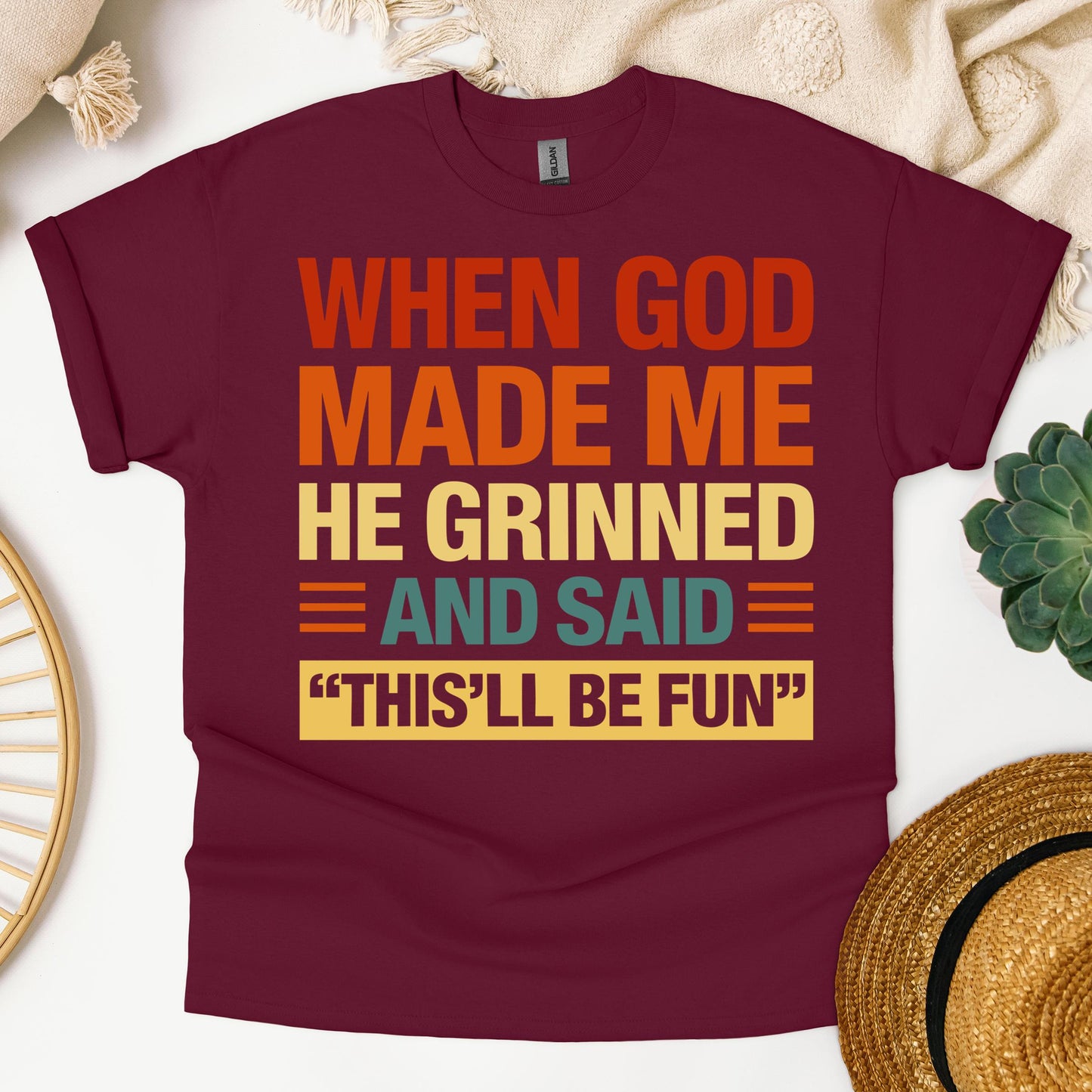 When God Made Me He Grinned And Said This'll Be Fun 32