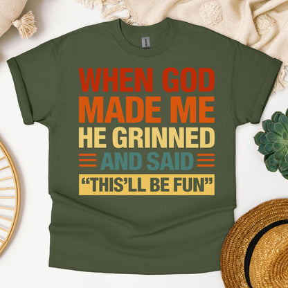 When God Made Me He Grinned And Said This'll Be Fun 32