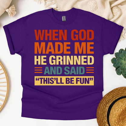When God Made Me He Grinned And Said This'll Be Fun 32