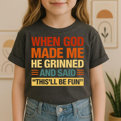 When God Made Me He Grinned And Said This'll Be Fun 32