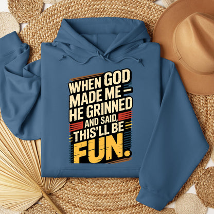 When God Made Me He Grinned And Said This'll Be Fun 34