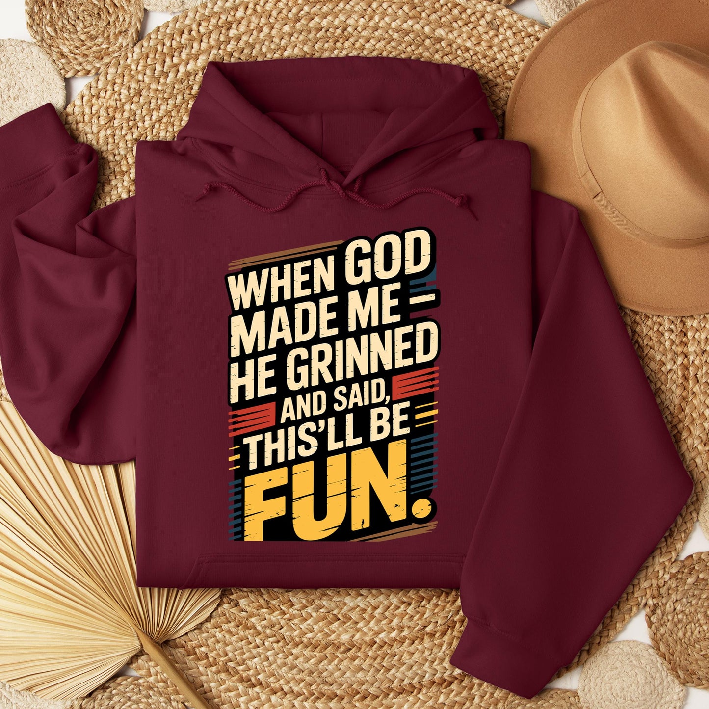When God Made Me He Grinned And Said This'll Be Fun 34