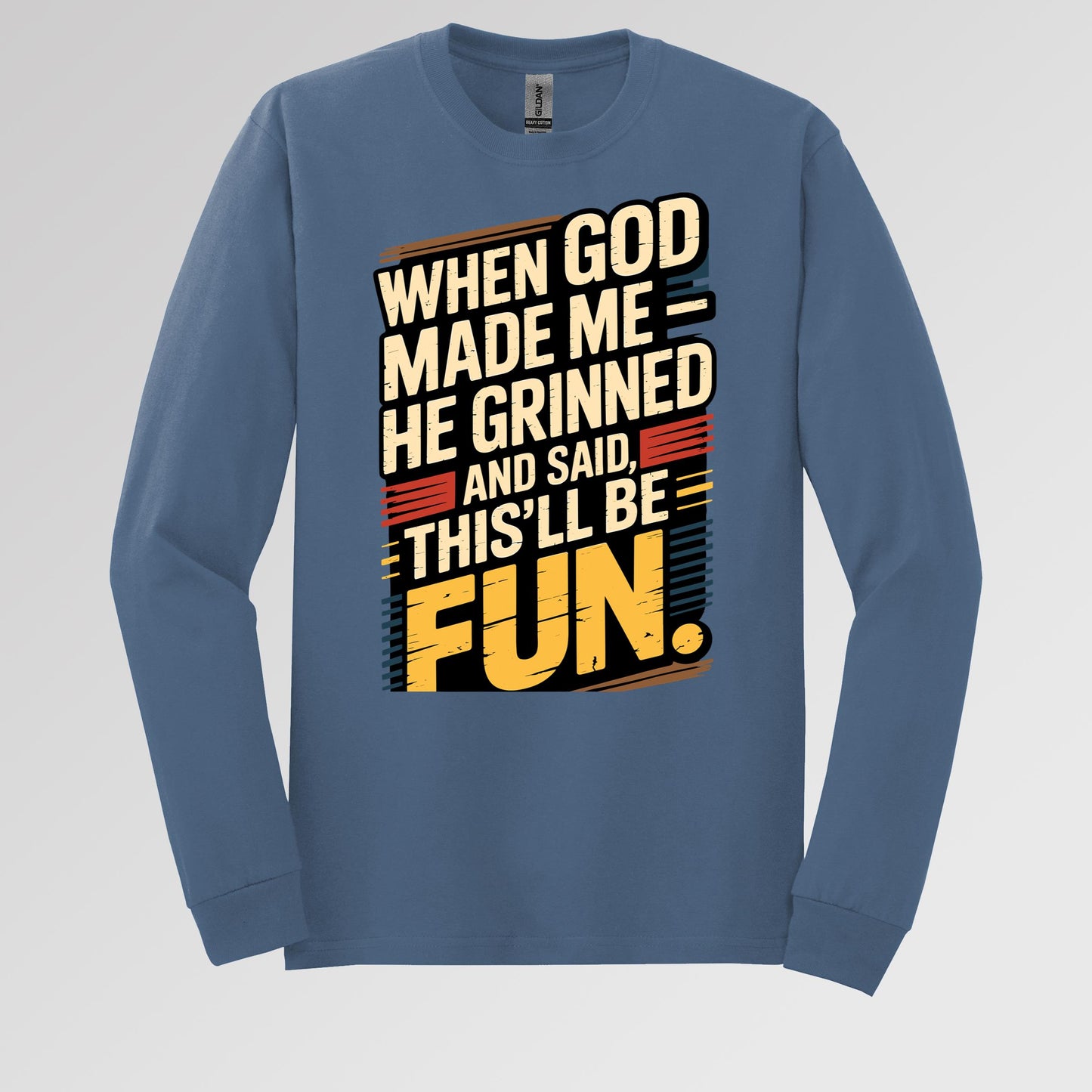 When God Made Me He Grinned And Said This'll Be Fun 34