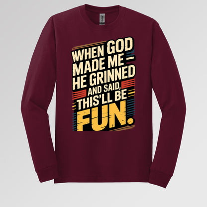 When God Made Me He Grinned And Said This'll Be Fun 34