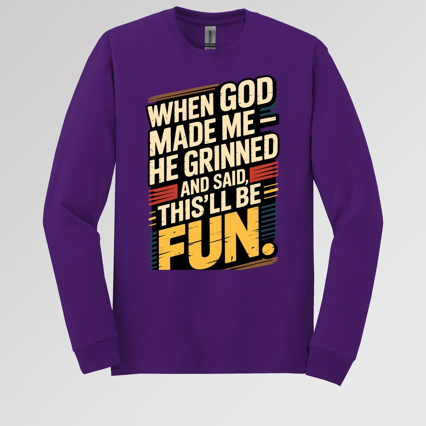 When God Made Me He Grinned And Said This'll Be Fun 34