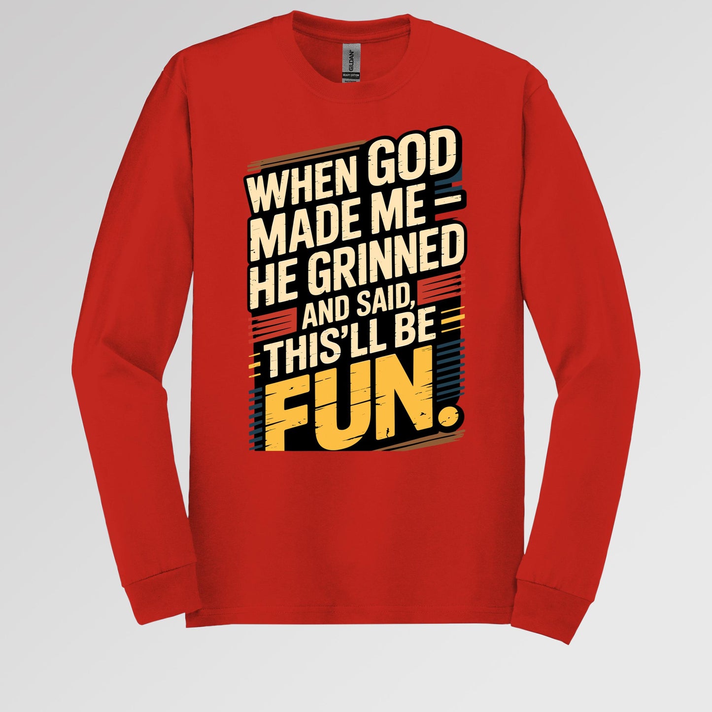 When God Made Me He Grinned And Said This'll Be Fun 34