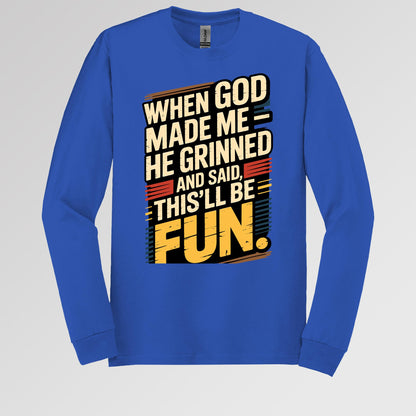 When God Made Me He Grinned And Said This'll Be Fun 34
