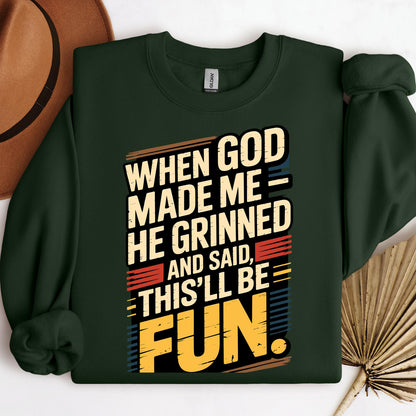 When God Made Me He Grinned And Said This'll Be Fun 34