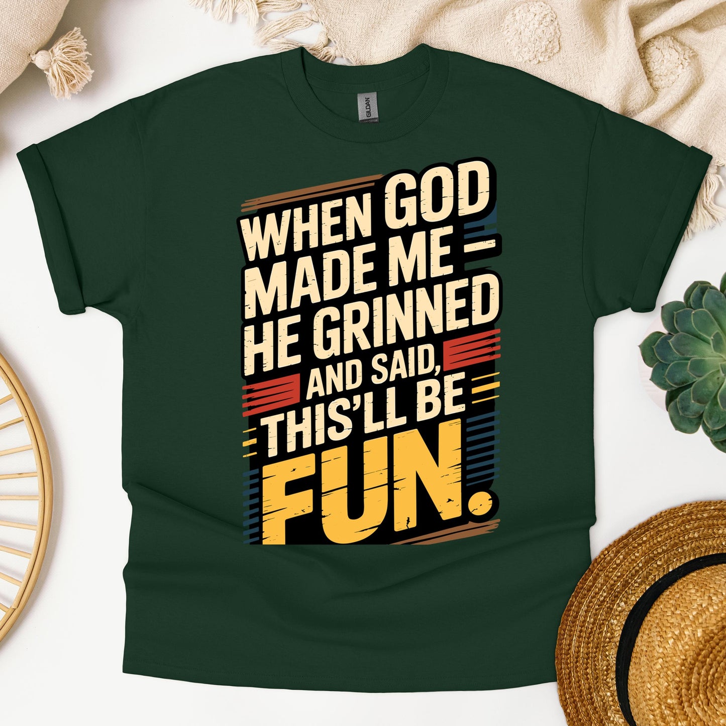 When God Made Me He Grinned And Said This'll Be Fun 34