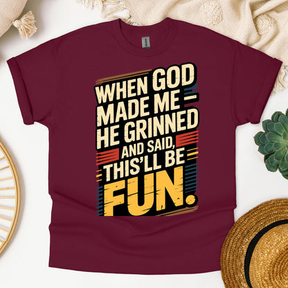 When God Made Me He Grinned And Said This'll Be Fun 34