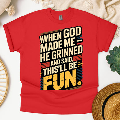 When God Made Me He Grinned And Said This'll Be Fun 34
