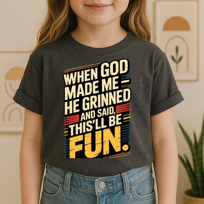 When God Made Me He Grinned And Said This'll Be Fun 34
