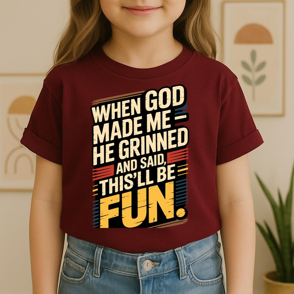 When God Made Me He Grinned And Said This'll Be Fun 34