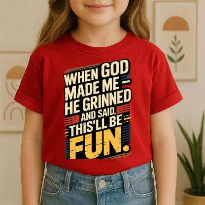 When God Made Me He Grinned And Said This'll Be Fun 34