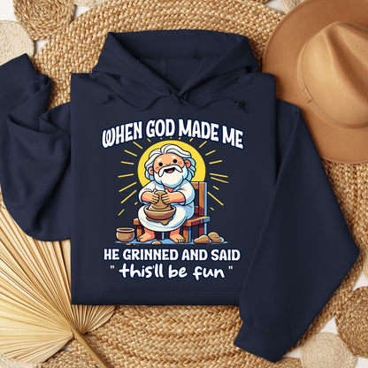 When God Made Me He Grinned And Said This'll Be Fun 36