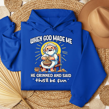 When God Made Me He Grinned And Said This'll Be Fun 36