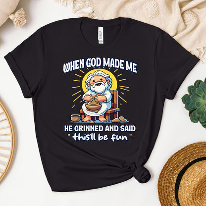 When God Made Me He Grinned And Said This'll Be Fun 36