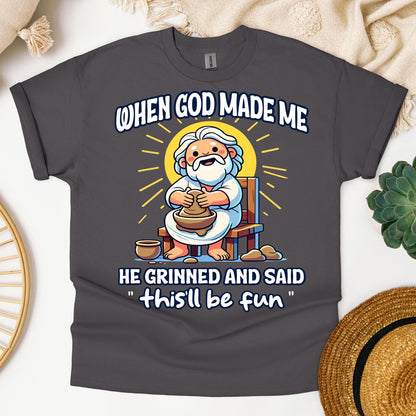 When God Made Me He Grinned And Said This'll Be Fun 36