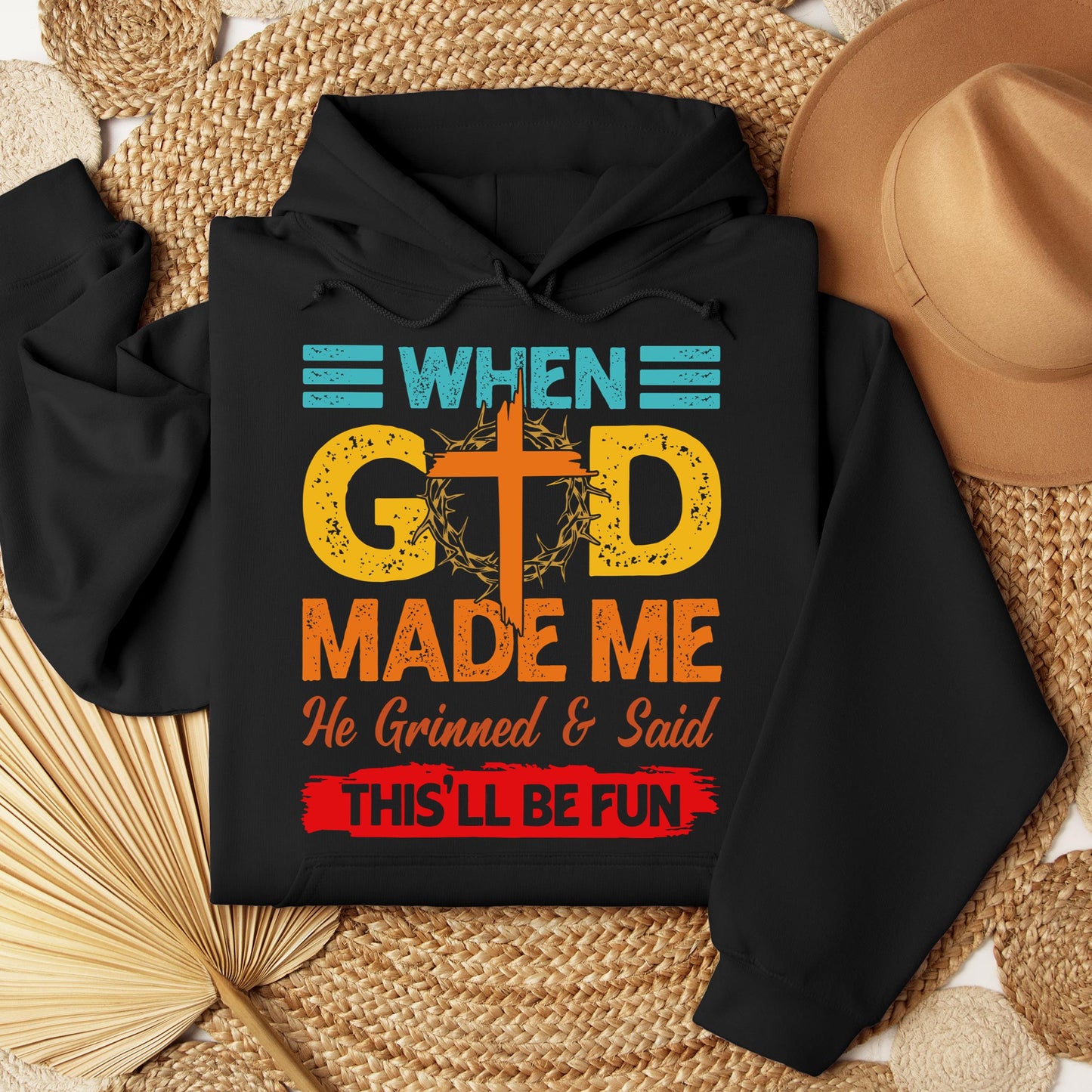 When God Made Me He Grinned And Said This'll Be Fun 38