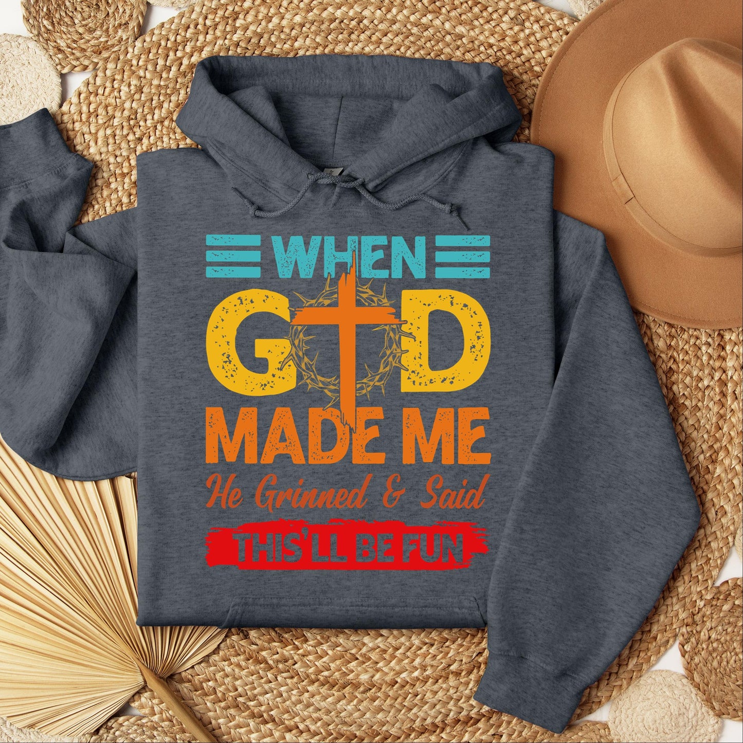 When God Made Me He Grinned And Said This'll Be Fun 38