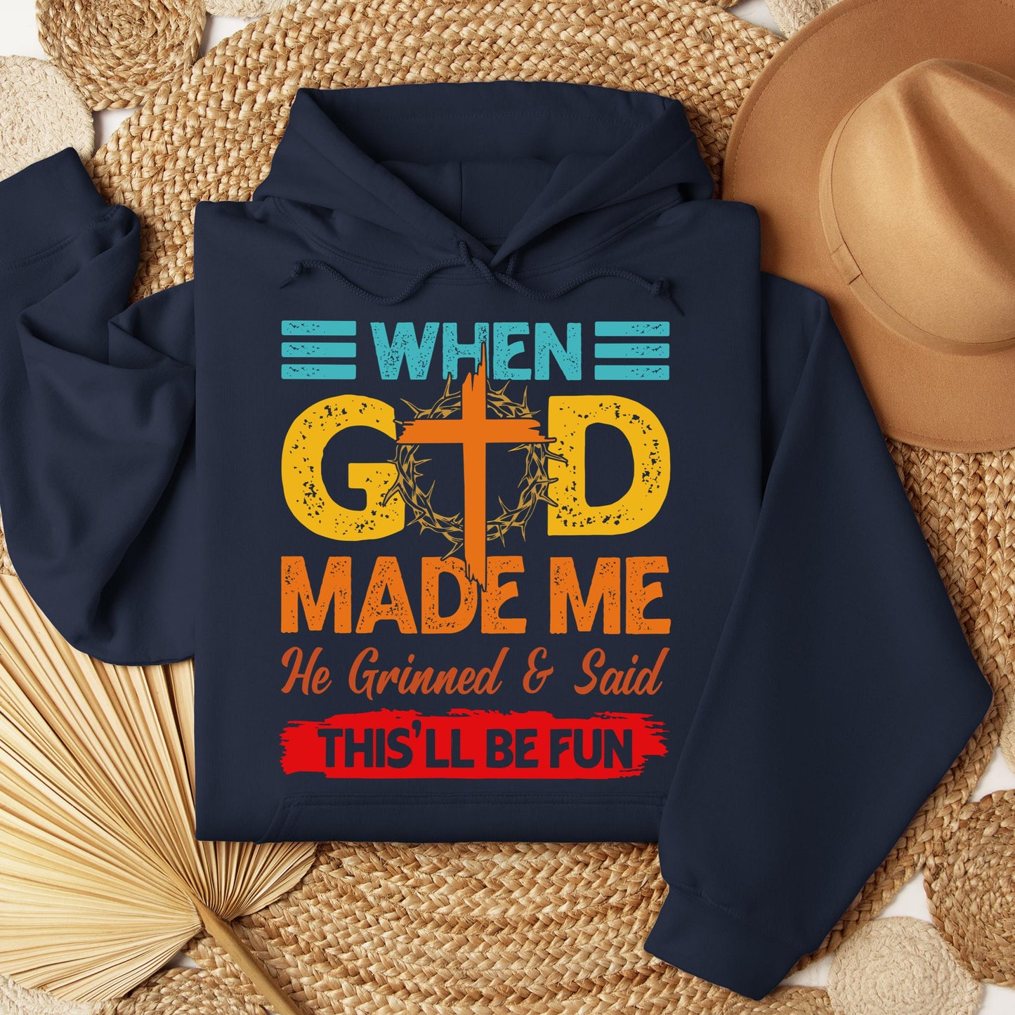 When God Made Me He Grinned And Said This'll Be Fun 38