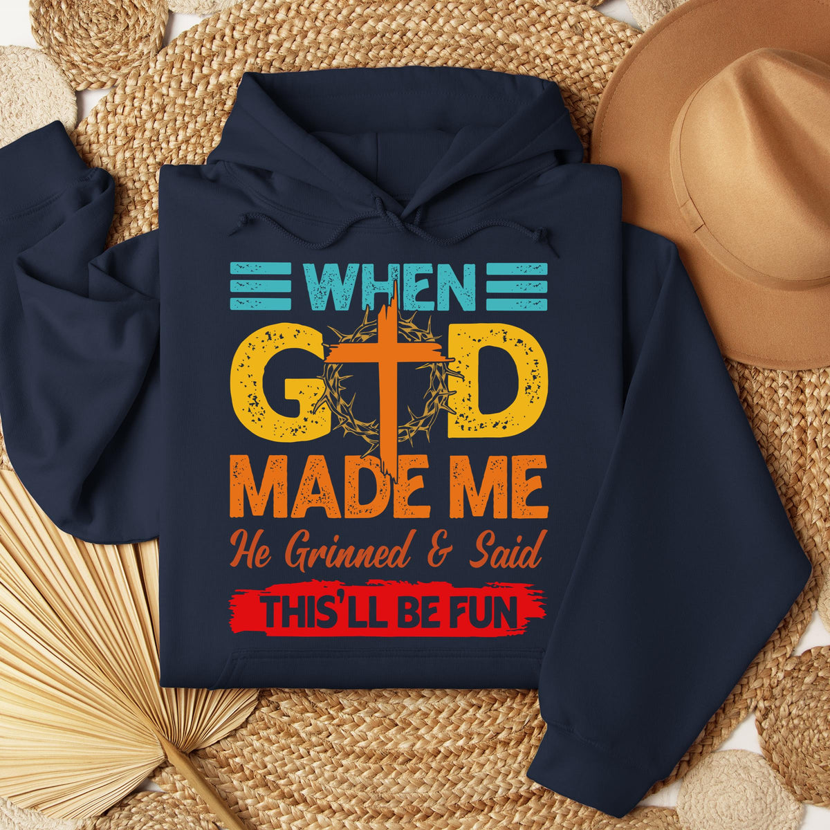 When God Made Me He Grinned And Said This'll Be Fun 38