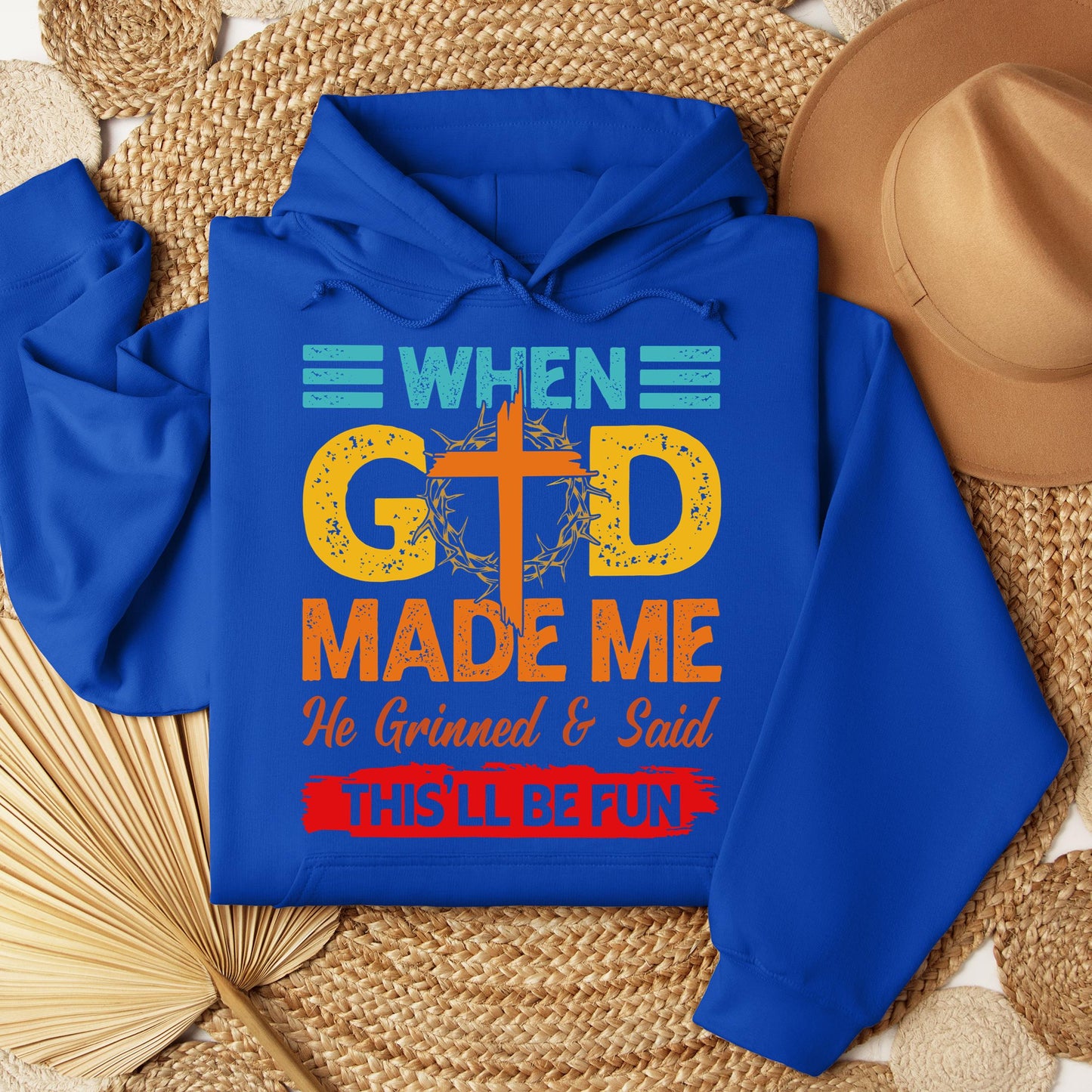 When God Made Me He Grinned And Said This'll Be Fun 38