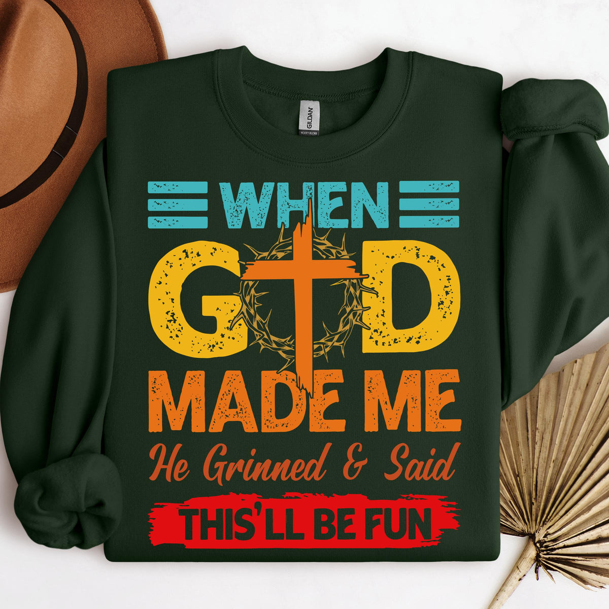 When God Made Me He Grinned And Said This'll Be Fun 38