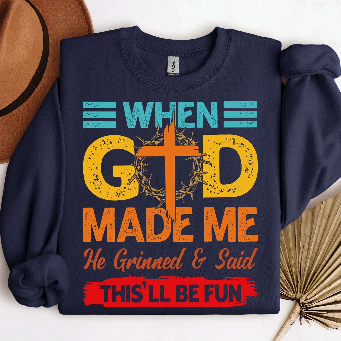 When God Made Me He Grinned And Said This'll Be Fun 38