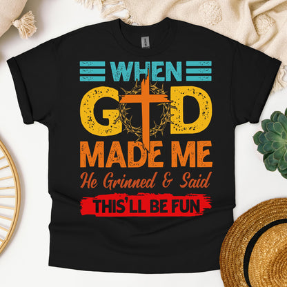 When God Made Me He Grinned And Said This'll Be Fun 38