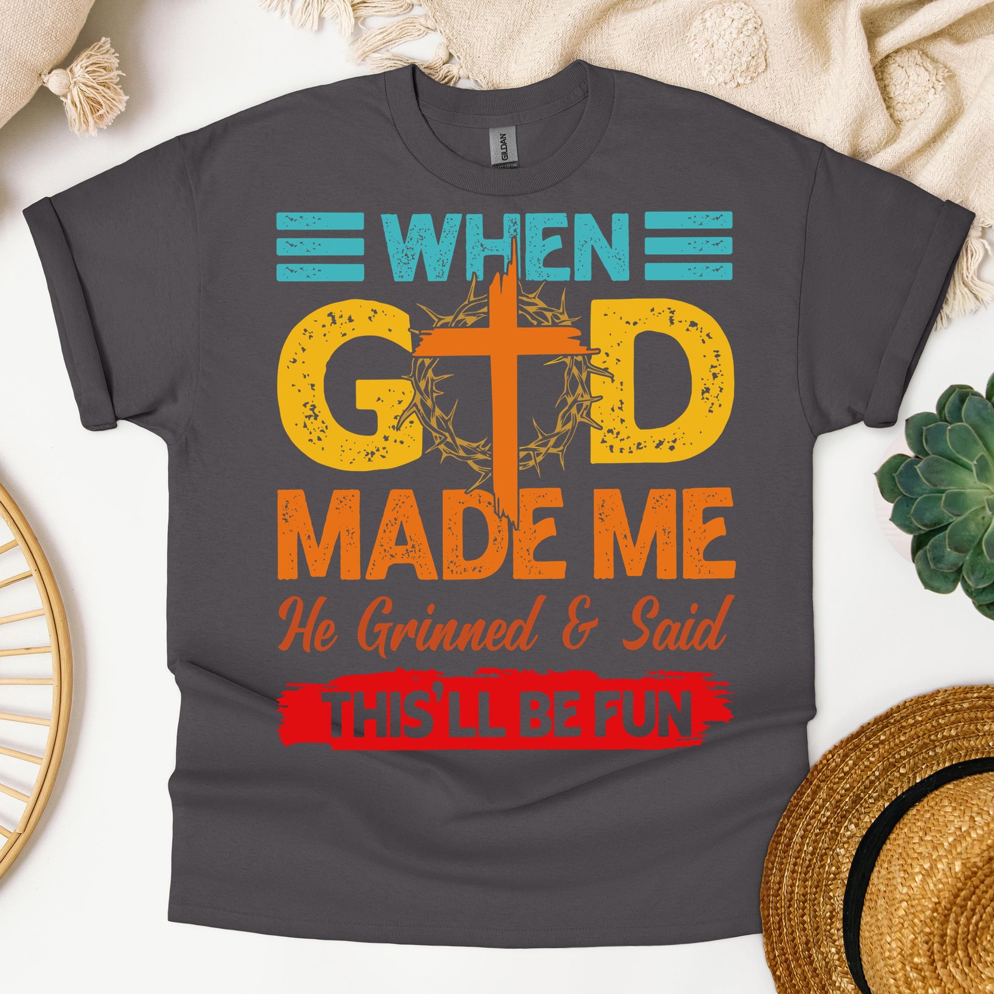 When God Made Me He Grinned And Said This'll Be Fun 38