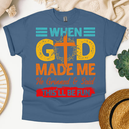 When God Made Me He Grinned And Said This'll Be Fun 38